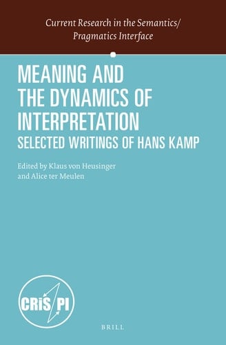 Meaning and the Dynamics of Interpretation Selected Papers of Hans Kamp