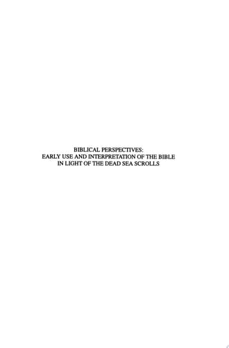 Biblical Perspectives: Early Use and Interpretation of the Bible in Light of the Dead Sea Scrolls Proceedings of the First International Symposium of the Orion Center for the Study of the Dead Sea Scrolls and Associated Literature, 12-14 May, 1996