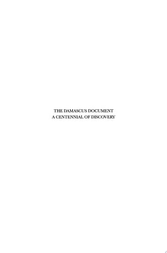 The Damascus Document: A Centennial of Discovery Proceedings of the Third International Symposium of the Orion Center for the Study of the Dead Sea Scrolls and Associated Literature, 4-8 February, 1998