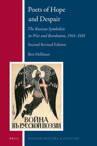 Poets of Hope and Despair The Russian Symbolists in War and Revolution, 1914-1918