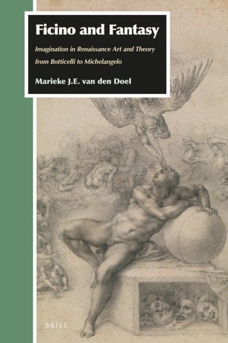 Ficino and Fantasy Imagination in Renaissance Art and Theory from Botticelli to Michelangelo