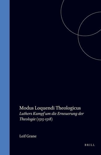 Modus Loquendi Theologicus - Luthers Kampf um die Erneuerung der Theologie (1515-1518)