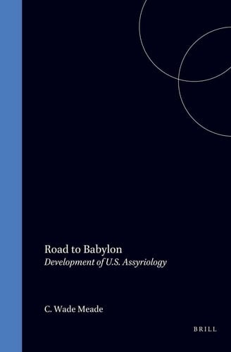 Road to Babylon - Development of U.S. Assyriology