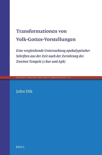 Transformationen von Volk-Gottes-Vorstellungen - Eine vergleichende Untersuchung apokalyptischer Schriften aus der Zeit nach der Zerstörung des Zweiten Tempels (2 Bar und Apk)