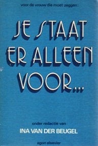 Voor de vrouw die moet zeggen: je staat er alleen voor ...