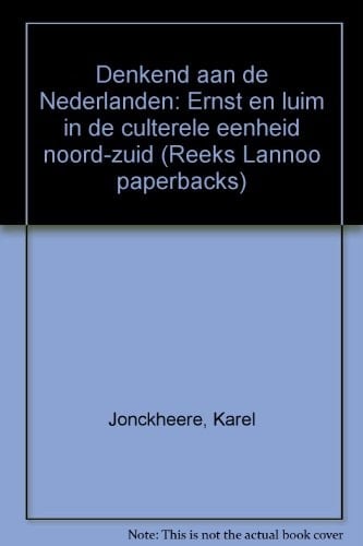 Denkend aan de Nederlanden: Ernst en luim in de culterele eenheid noord-zuid (Reeks Lannoo paperbacks) (Dutch Edition)