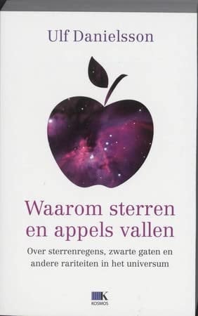 Waarom appels en sterren vallen over sterrenregens, zwarte gaten en andere rariteiten in het universum