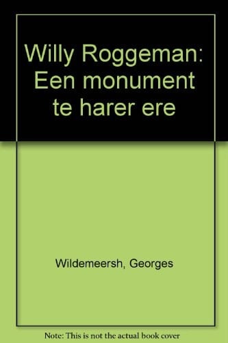 Willy Roggeman een monument te harer ere