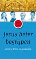 Jezus beter begrijpen - in het licht van Johannes