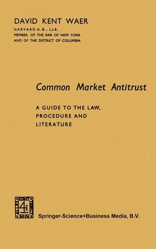 Common Market Antitrust A Guide to the Law, Procedure and Literature