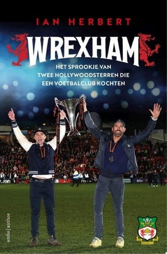 Wrexham Het sprookje van twee Hollywoodsterren die een voetbalclub kochten