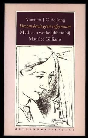 Droom bezit geen erfgenaam: Mythe en werkelijkheid bij Maurice Gilliams (Meulenhoff editie) (Dutch Edition)