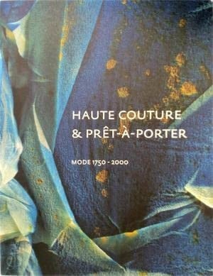 Haute couture & prêt-à-porter mode 1750 - 2000 ; een keuze uit de kostuumcollectie Gemeentemuseum Den Haag