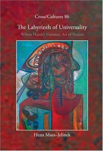 labyrinth of universality: Wilson Harris's visionary art of fiction