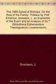 The 1980 Synod of Bishops 'On the Role of the Family' - An Exposition of the Event and an Analysis of Its Texts