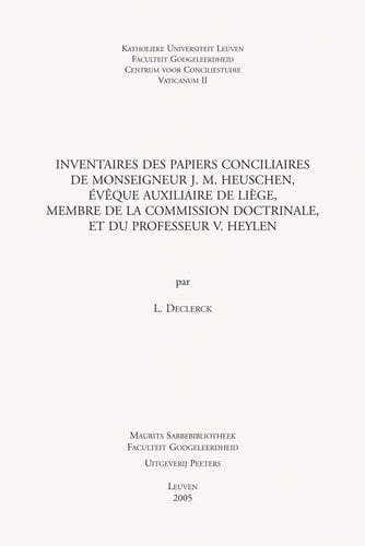 Inventaires des papiers conciliaires de Monseigneur J. M. Heuschen, évêque auxiliaire de Liège, membre de la commission doctrinale, et du professeur V. Heylen
