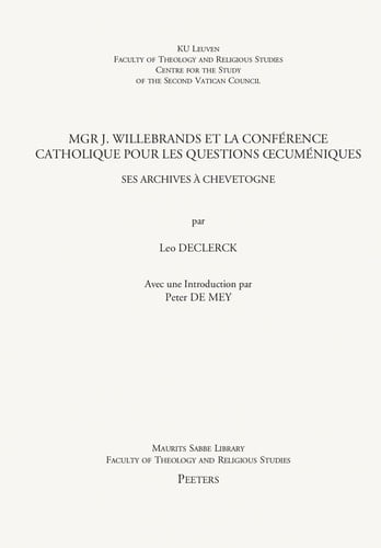 Mgr. J. Willebrands et la conférence catholique pour les questions oecuméniques ses archives à Chevetogne