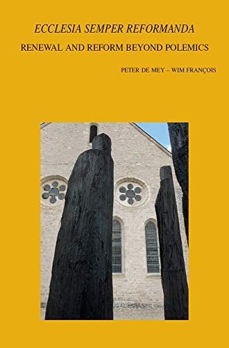Ecclesia Semper Reformanda Renewal and Reform Beyond Polemics