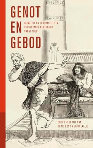 Genot en gebod huwelijk en seksualiteit in protestants Nederland vanaf 1800