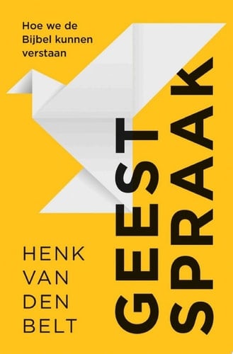 Geestspraak Hoe we de Bijbel kunnen verstaan