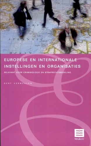 Europese en internationale instellingen en organisaties relevant voor criminologie en strafrechtsbedeling
