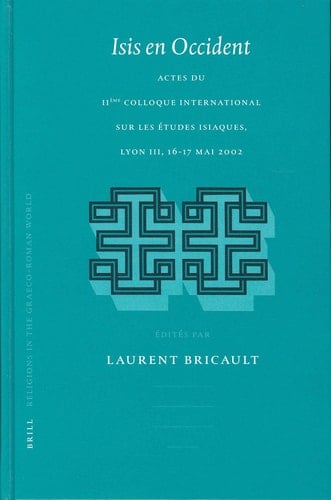 Isis en Occident - Actes du IIème Colloque international sur les études isiaques, Lyon III 16-17 mai 2002