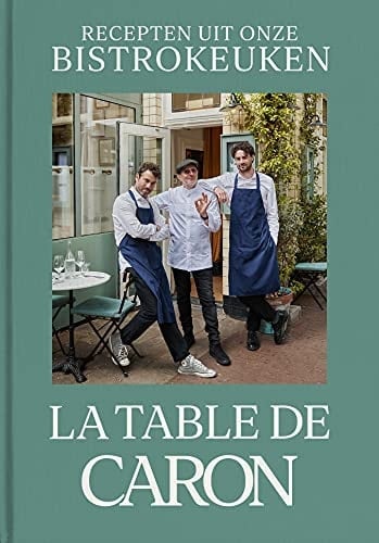 La Table de Caron recepten uit onze bistrokeuken