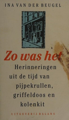 Zo was het herinneringen uit de tijd van pijpekrullen, griffeldoos en kolenkit