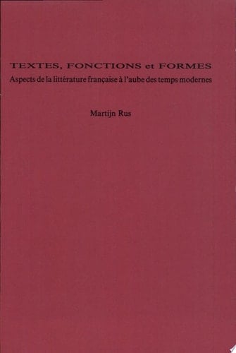 Textes, fonctions et formes aspects de la littérature franc̦aise à l'aube des temps modernes