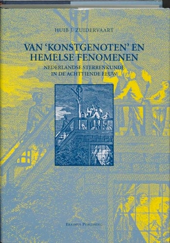 Van "konstgenoten" en hemelse fenomenen Nederlandse sterrenkunde in de achttiende eeuw