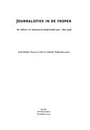 Journalistiek in de tropen: de Indisch- en Indonesisch-Nederlandse pers, 1850-1958