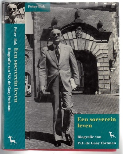 Een Soeverein Leven. Biografie van W.F. de Gaay Fortman