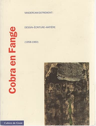 Cobra en Fange Vandercam-Dotremont: dessin, écriture, matière (1958-1960)