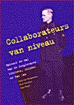 Collaborateurs van niveau: Opkomst en val van de hoogleraren Schrieke, Snijder en Van Dam (Dutch Edition)