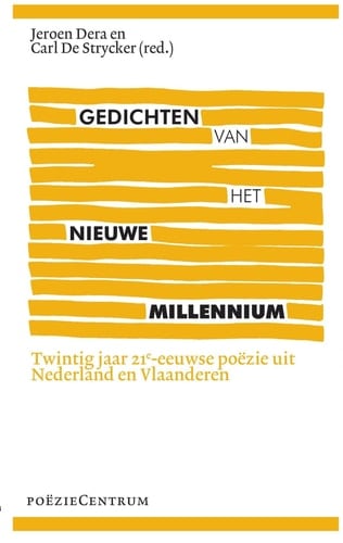 Gedichten van het nieuwe millennium twintig jaar 21e-eeuwse poëzie uit Nederland en Vlaanderen