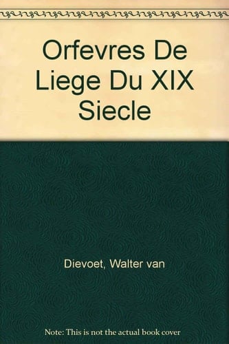 Orfevres De Liege Du XIX Siecle