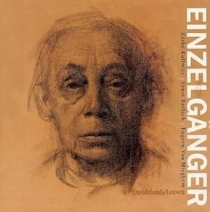 Einzelgänger Käthe Kollwitz, Ernst Barlach, Eugeen Van Mieghem