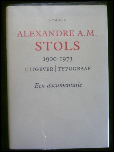Alexandre A.M. Stols, 1900-1973 uitgever : een documentatie