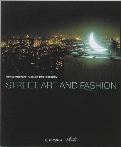 Street, Art and Fashion Contemporary Russian Photography