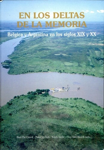 En los deltas de la memoria Bélgica y Argentina en los siglos XIX y XX