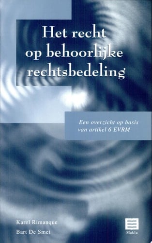 Het recht op behoorlijke rechtsbedeling een overzicht op basis van artikel 6 EVRM