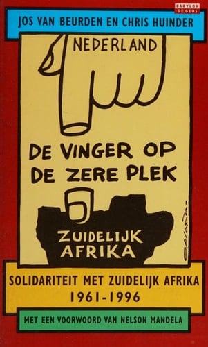 De vinger op de zere plek solidariteit met zuidelijk Afrika 1961-1996