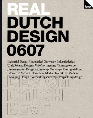 Real Dutch Design 0607 Industrial Design, Craft Related Design, Environmental Design, Packaging Design and Interactive Media