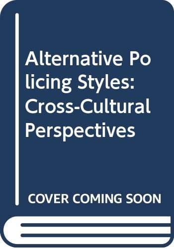 Alternative Policing Styles:Cross-Cultural Perspectives