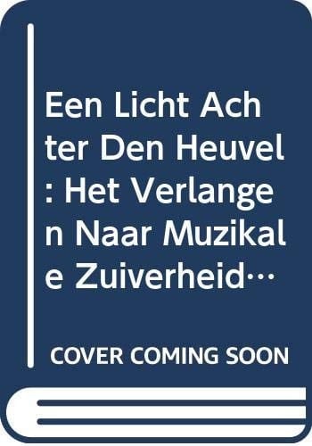 Een licht achter den heuvel het verlangen naar muzikale zuiverheid in Vlaanderen tijdens het interbellum