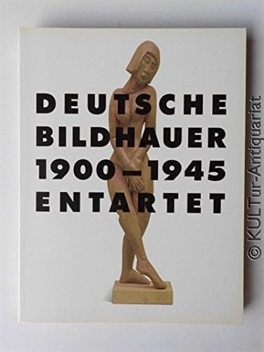 Deutsche Bildhauer, 1900-1945, entartet