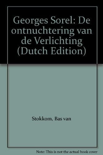 Georges Sorel de ontnuchtering van de Verlichting