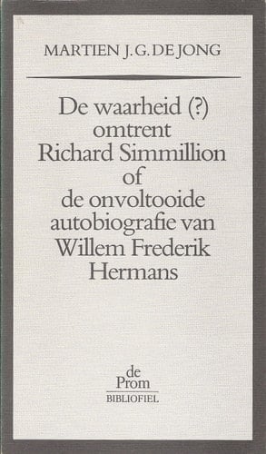 De waarheid (?) omtrent Richard Simmillion een essay over een onvoltooide autobiografie van Willem Frederik Hermans