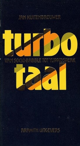Turbo-taal: Van socio-babble tot yuppie-speak (Dutch Edition)