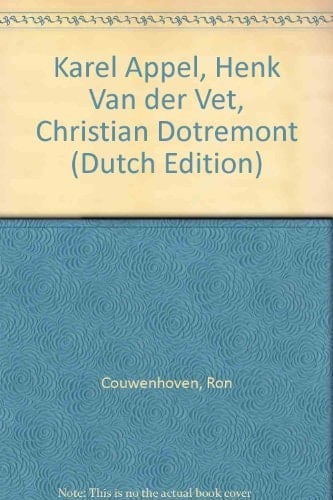 Karel Appel, Henk Van der Vet, Christian Dotremont